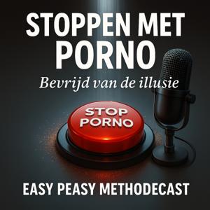 Stoppen met porno! De easy peasy methode - Methodecast en audioboek