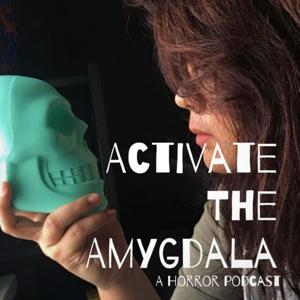 Activate The Amygdala : A Horror Podcast