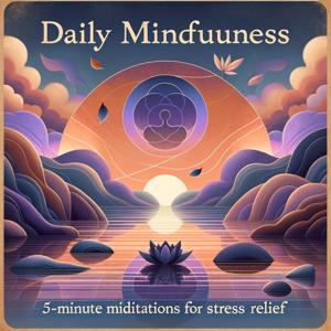Daily Mindfulness: 5-Minute Meditations for Stress Relief by Quiet. Please