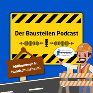 Der Baustellen Podcast Handschuhsheim