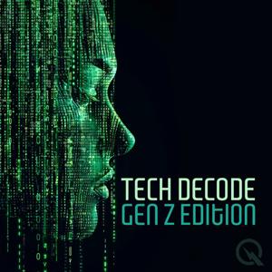 Tech Decode: Gen Z Edition