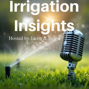 Irrigation Insights Podcast by Jacob Denney & Ben Ballard