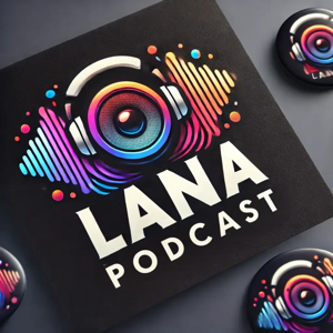 Lana Podcast