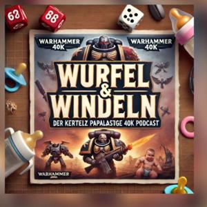 Würfel und Windeln - der ziemlich Papalastige 40K Podcast
