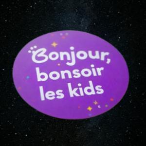 Bonjour Bonsoir les kids