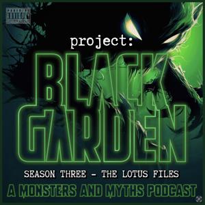 Project Black Garden: A Monsters & Myths Podcast