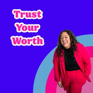 Trust Your Worth by Britney Lavatai