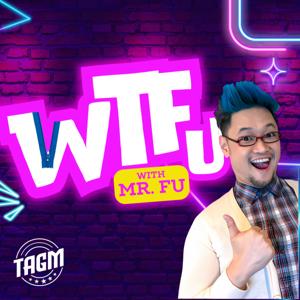 WTFU with Mr. Fu