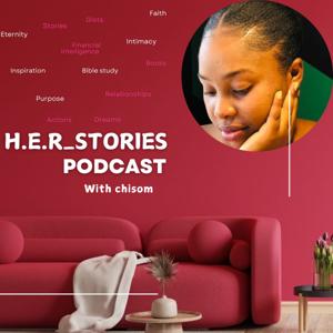 H.E.R_STORIES PODCAST WITH CHISOM