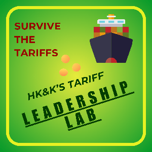 Survive the Tariffs - - HK&K's Leadership Lab