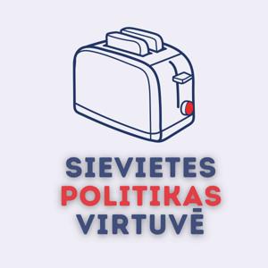 Sievietes politikas virtuvē by Elīna Treija, Katrīna Iļjinska, Žaklīna Cinovska