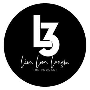 Live.Love.Laugh. The Podcast