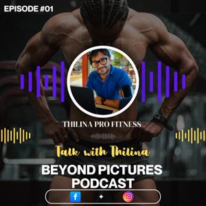 Beyond Picture Podcast | Talk with Thilina | Fitness Coach