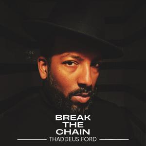 Break The Chain with Thaddeus Ford