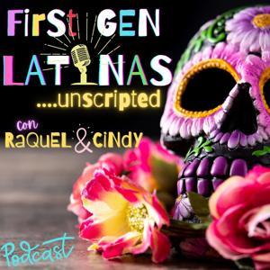 First-Gen Latinas...Unscripted