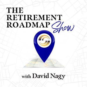 The Retirement Roadmap Show with David Nagy