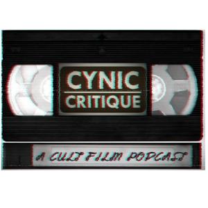 Cynic Critique: A Cult Film Podcast