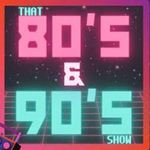 That 80s & 90s Show