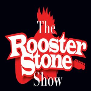The Rooster Stone Show
