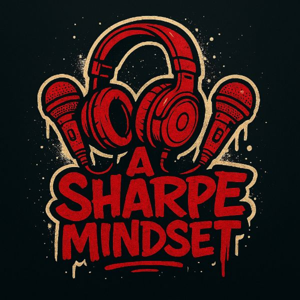 A SHARPE MINDSET PODCAST