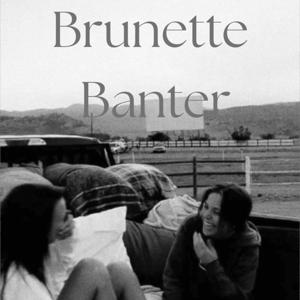 Brunette Banter