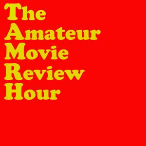 The Amateur Movie Review Hour