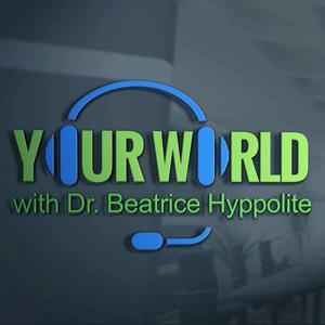 Your world with Dr. Beatrice Hyppolite