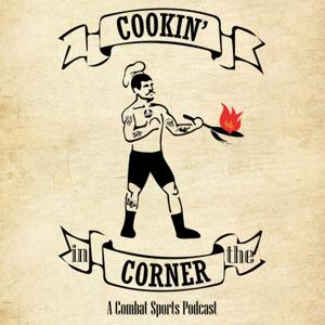 Cookin' In The Corner: A Combat Sports Podcast