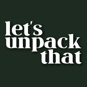 Let's Unpack That