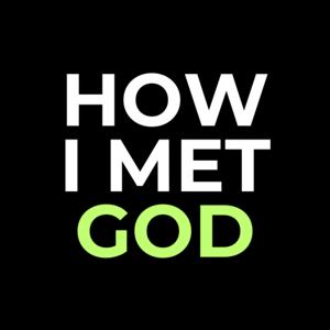 How I Met God Podcast