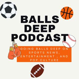 Balls Deep Podcast