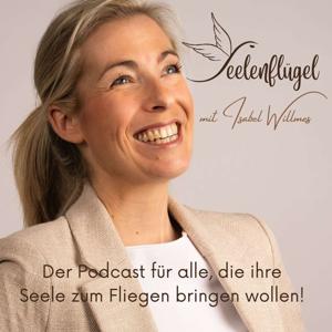 SEELENFLÜGEL - Der Podcast für alle, die ihre Seele zum Fliegen bringen wollen