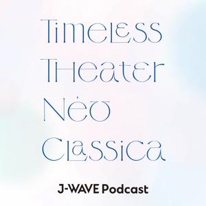 TIMELESS THEATER NeoClassica by J-WAVE