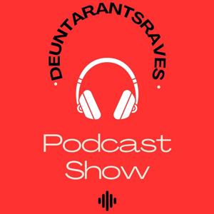 DeuntaRantsRavesPodcastShow