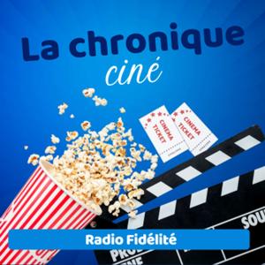 La Chronique Ciné - Radio Fidélité