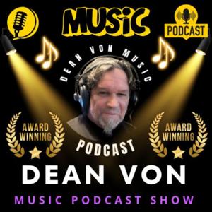 The Dean Von Music Podcast Show