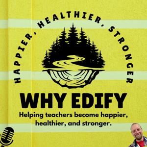 Why Edify: The Teacher Wellness and Resilience Podcast - Strategies and Classroom Resources