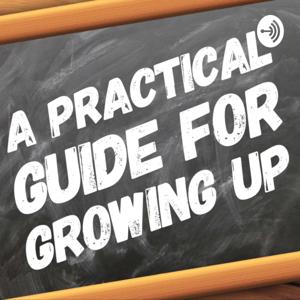 A Practical Guide for Growing Up