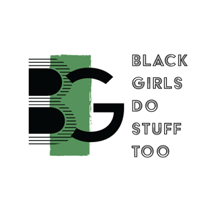 Black Girls Do Stuff Too