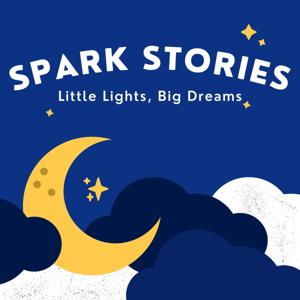 Spark Stories: Little Lights, Big Dreams