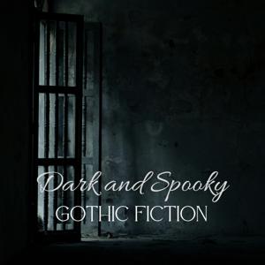 Dark and Spooky, Gothic Fiction Podcast