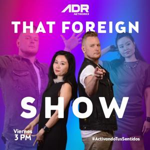 THAT FOREIGN SHOW