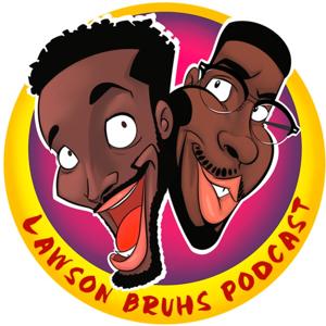 Lawsonbruhs's podcast