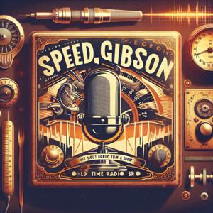 Speed Gibson - OTR Radio Show