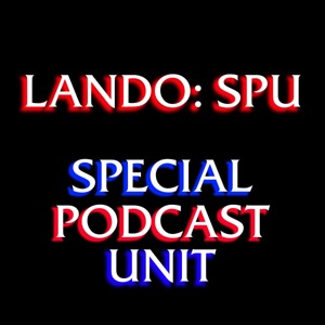 Lando: Special Podcast Unit