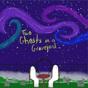 Two Ghosts In A Graveyard