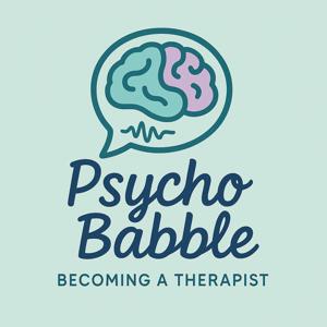 PSYCHO BABBLE - BECOMING A THERAPIST