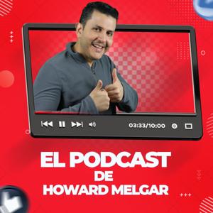 El Podcast de Howard Melgar