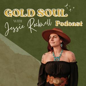Gold Soul Podcast with Jessie Rockwell
