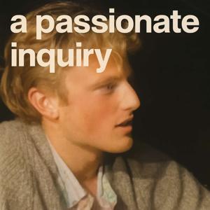A Passionate Inquiry